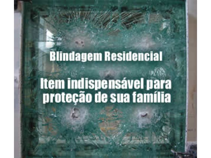 Blindagem Arquitetônica - Residencial, Empresarial Blindagem Arquitetônica - Residencial, Empresarial